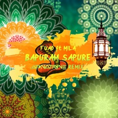 Bapuram Sapure | Fuad, Mila | Atonatrone Remix