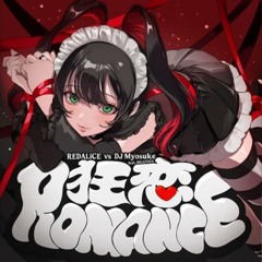 REDALiCE vs DJ Myosuke feat. DELUTAYA - 狂恋ROMANCE (KYOREN ROMANCE) [Arcaea]