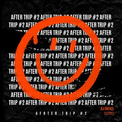AFTER TRIP #2 By Dj Rafael Paredes (HOUSE, TECH HOUSE, ELTRONICA)