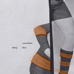 Luca Musto - Being Blue
