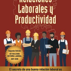 [Download Book] Relaciones Laborales y Productividad: Segunda Edición Actualizada Reforma Laboral 20