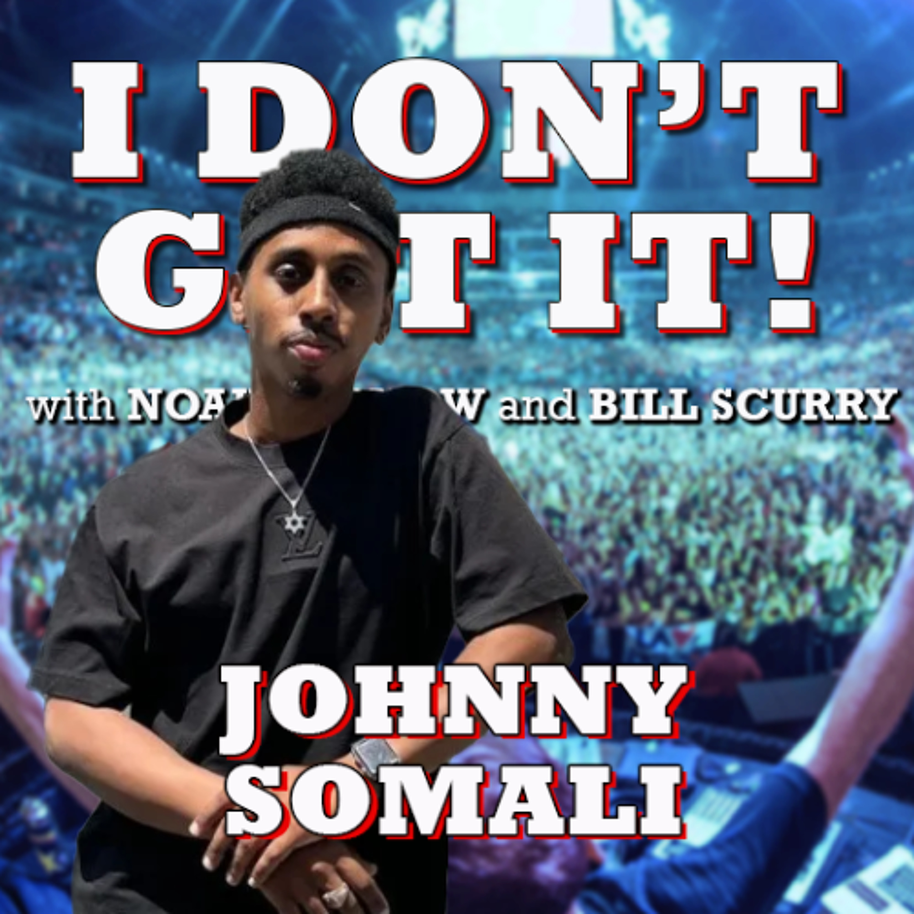 I Don't Get It: Johnny Somali
