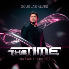 Live Set Douglas Alves -- The Time Day Party