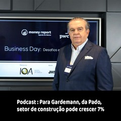 Podcast: Para Gardemann, da Pado, setor de construção pode crescer 7%