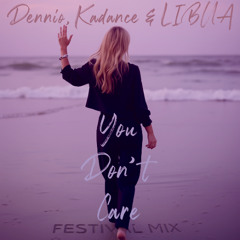 Dennio, Kadance & LIBUA - You Don't Care (Festival Mix)