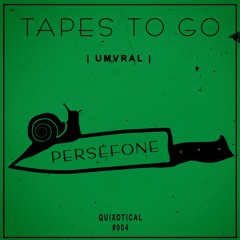 [Tapes To Go #004] | Umvral - Perséfone(Original Mix)