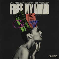 Dr. Fresch & Marten Hørger - Free My Mind