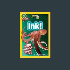 [R.E.A.D P.D.F] 📚 National Geographic Readers: Ink! (L3): 100 Fun Facts About Octopuses, Squid, an