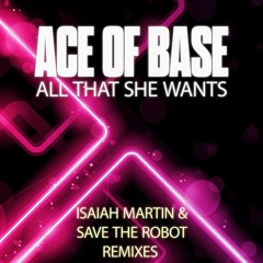 All That She Wants (Isaiah Martin and Save the Robot Club Remix)