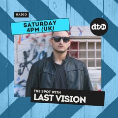 The Spot Show #003 - Special Guest Mix - Last Vision By Wrong Department