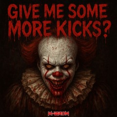 GIVE ME SOME MORE KICKS ?