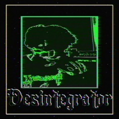 𝓓𝒆𝒔𝒊𝒏𝒕𝒆𝒈𝒓𝒂𝒕𝒐𝒓 - 𝖄𝖔𝖚 𝕾𝖍𝖔𝖜𝖊𝖉 𝖄𝖔𝖚𝖗𝖘𝖊𝖑𝖋 𝖄𝖔𝖚 𝖂𝖎𝖑𝖑 𝕹𝖊𝖛𝖊𝖗 𝕲𝖊𝖙