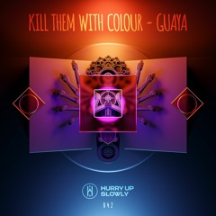 Kill Them With Colour - Guaya