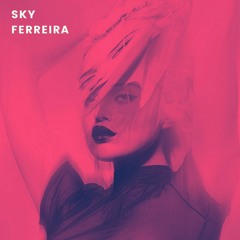 Introducing: Sky Ferreira