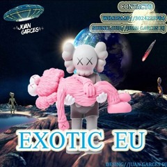 EXOTIC EU X JUAN GARCES DJ