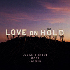 Lucas & Steve - Love On Hold (Legato Remix)