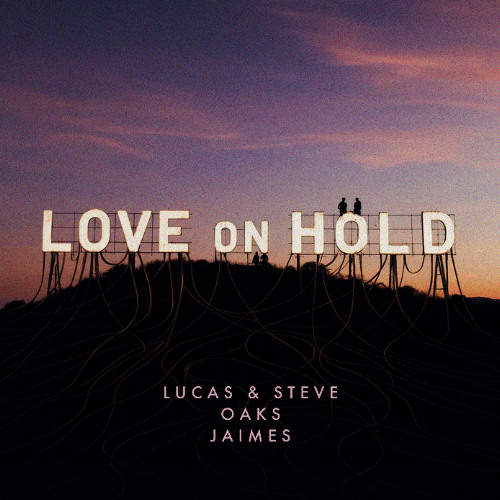 Lucas & Steve - Love On Hold (Legato Remix)