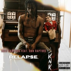 Relapse - Kirs CaMeRon (Feat. Dan Rapture. Prod By Dan Rapture)