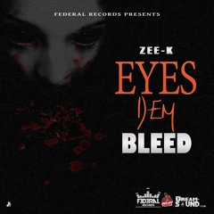 ZEE-K - EYES DEM BLEED( PROD BY DJSHAKUR)2020(DANCEHALL)