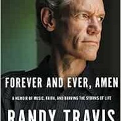 💓 READ [PDF EBOOK EPUB KINDLE] Forever and Ever, Amen: A Memoir of Music, Faith, and Braving the