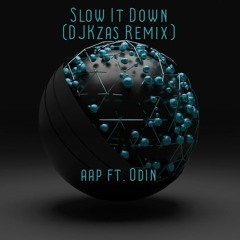 Slow It Down (DJkzas Pop Remix)aap ft. Odin