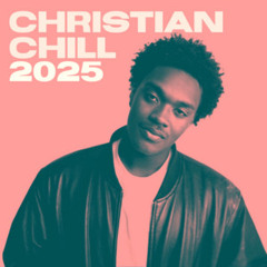 CHRISTIAN CHILL 2025