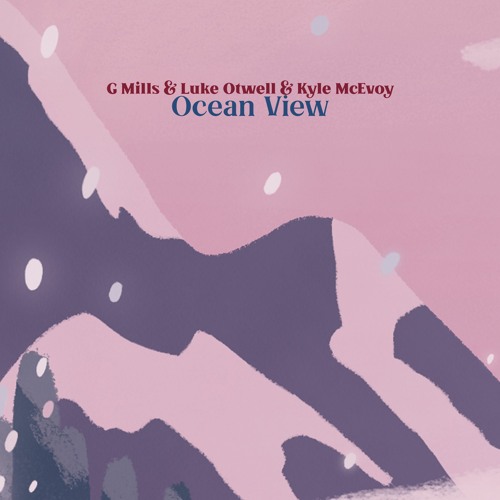 Ocean View (w/ Kyle McEvoy & Luke Otwell)