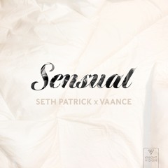 Sensual- Seth Patrick x Vaance