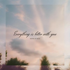 DESTN & Hiax - Everything Is Better With You