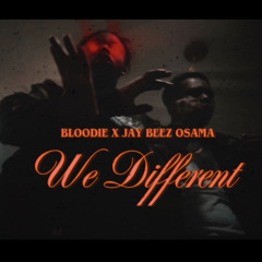 Bloodie x Jay Beez Osama- WE DIFFERENT