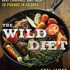 (❤PDF❤) (⚡READ⚡) The Wild Diet: Go Beyond Paleo to Burn Fat, Beat Cravings, and