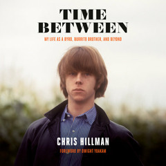 Time Between by Chris Hillman, read by Chris Hillman, Dwight Yoakam