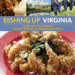 [ACCESS] KINDLE √ Dishing Up® Virginia: 145 Recipes That Celebrate Colonial Tradition