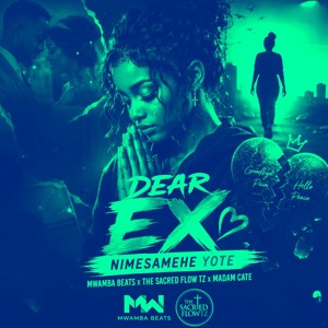 Dear ex Nimesamehe yote Mwamba Beats x the sacred flow tz x Madam Cate