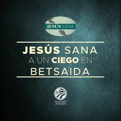 18 | David Guevara | Jesús sana a un ciego en Betsaida | 04/14/23