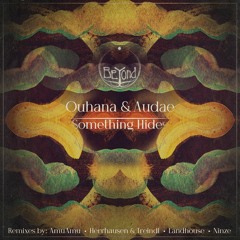 PREMIERE: Ouhana & Audae - Something Hides [ BeYond Collective ]