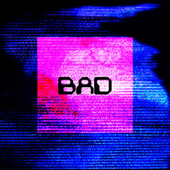 BAD (prod.vampir3shawty)