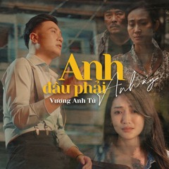 Anh Đâu Phải Anh Ấy