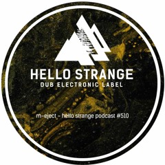 m-eject - hello strange podcast #510