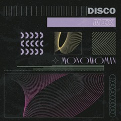 Monowoman - Groovy Disco MIx #1