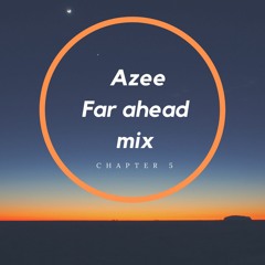 Far Ahead Mix Chapter 5
