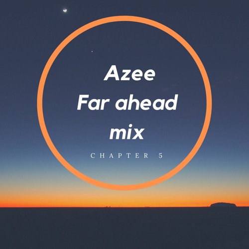 Far Ahead Mix Chapter 5