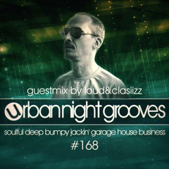 Urban Night Grooves 168 - Guestmix by Loud&Clasiizz
