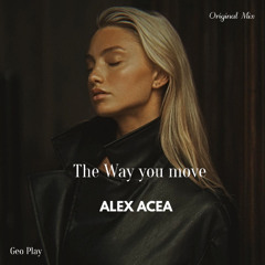 ALEX ACEA-The Way you move