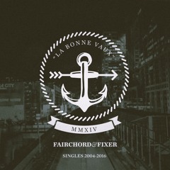Fairchord & Fixer - Singles 2004-2016