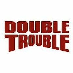 DoubleTrouble  [Warning Area | High Energy]