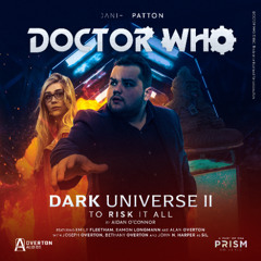 Doctor Who: Dark Universe II | Episode 3: To Risk It All