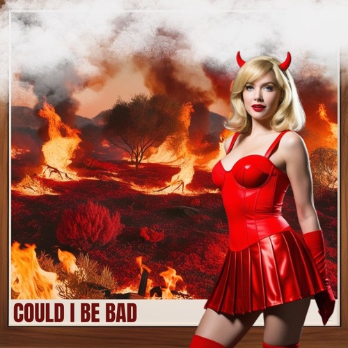 COULD I BE BAD
