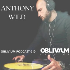 OBLIVIUM Podcast 010 - ANTHONY WILD