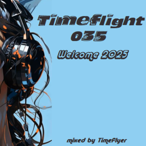 Timeflight 035 - Welcome 2025